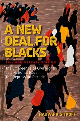 A New Deal for Blacks: The Emergence of Civil Rights as a National Issue: The Depression Decade Paperback Oxford University Press, USA