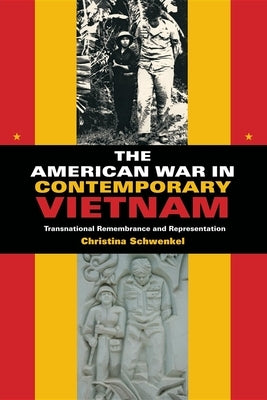 The American War in Contemporary Vietnam: Transnational Remembrance and Representation Paperback Indiana University Press (Ips)