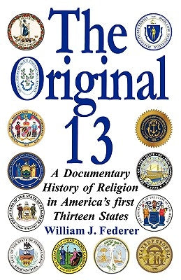 The Original 13: A Documentary History of Religion in America's First Thirteen States Paperback Amerisearch, Inc.