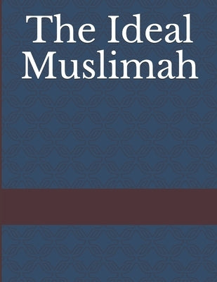 The Ideal Muslimah Paperback Independently Published