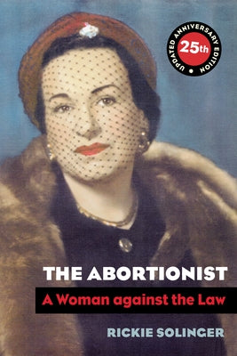 The Abortionist: A Woman Against the Law Paperback University of California Press
