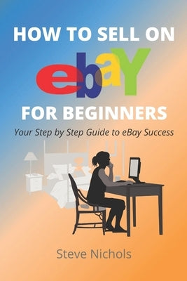 How to Sell on eBay for Beginners Paperback Independently Published
