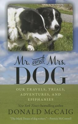 Mr. and Mrs. Dog: Our Travels, Trials, Adventures, and Epiphanies Paperback University of Virginia Press