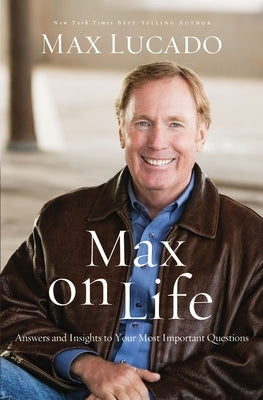 Max on Life: Answers and Insights to Your Most Important Questions Paperback Thomas Nelson