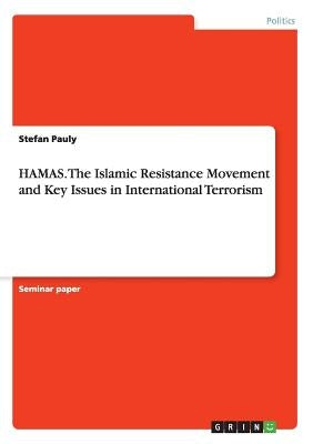 HAMAS. The Islamic Resistance Movementand Key Issues in International Terrorism Paperback Grin Verlag