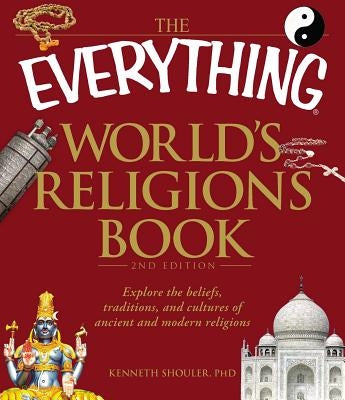 The Everything World's Religions Book: Explore the Beliefs, Traditions, and Cultures of Ancient and Modern Religions Paperback Everything
