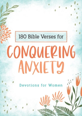 180 Bible Verses for Conquering Anxiety: Devotions for Women Barbour Publishing