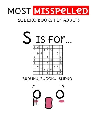 MOST Misspelled Soduko Books For Adults: suduko, sodoku, zudoku, sudko puzzle books for adults (extreme soduko) Paperback Independently Published