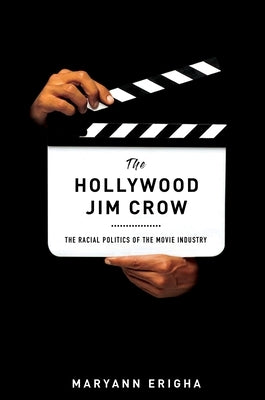 The Hollywood Jim Crow: The Racial Politics of the Movie Industry Paperback New York University Press