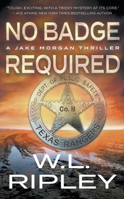 No Badge Required: A Jake Morgan Thriller Wolfpack Publishing