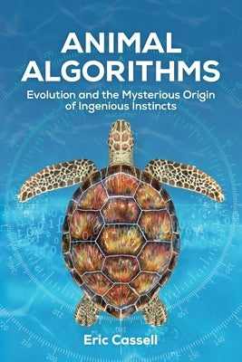 Animal Algorithms: Evolution and the Mysterious Origin of Ingenious Instincts Paperback Discovery Institute