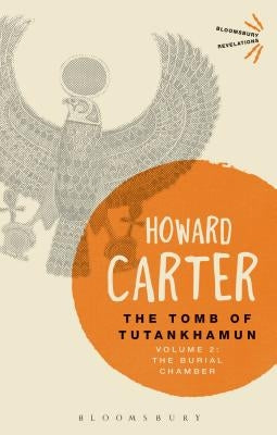 The Tomb of Tutankhamun: Volume 2: The Burial Chamber Paperback Bloomsbury Publishing PLC