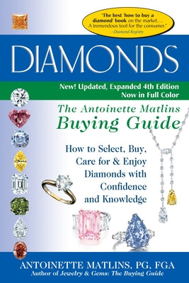Diamonds (4th Edition): The Antoinette Matlins Buying Guide-How to Select, Buy, Care for & Enjoy Diamonds with Confidence and Knowledge Paperback Gemstone Press