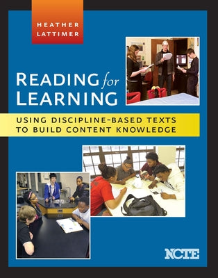 Reading for Learning: Using Discipline-Based Texts to Build Content Knowledge Paperback National Council of Teachers of English (Ncte