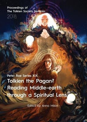 Tolkien the Pagan? Reading Middle-earth through a Spiritual Lens: Peter Roe Series XIX Paperback Luna Press Publishing