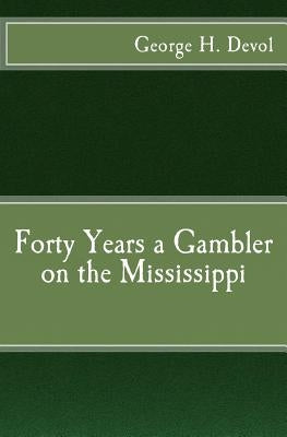 Forty Years a Gambler on the Mississippi Paperback Createspace Independent Publishing Platform