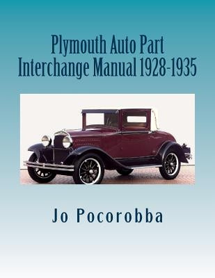 Plymouth Auto Part Interchange Manual 1928-1935 Paperback Createspace Independent Publishing Platform