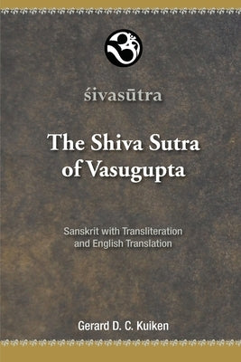 The Shiva Sutra of Vasugupta: Sanskrit with Transliteration and English Translation Paperback Otam Books