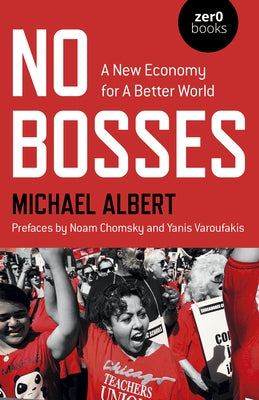 No Bosses: A New Economy for a Better World Zero Books