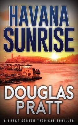 Havana Sunrise: A Chase Gordon Tropical Thriller Paperback Manta Press