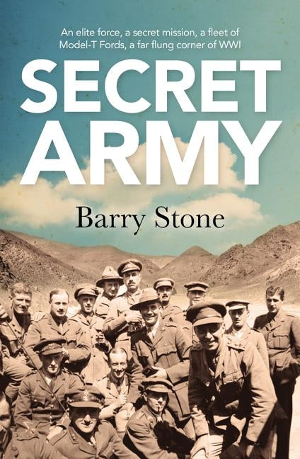 Secret Army: An Elite Force, a Secret Mission, a Fleet of Model-T Fords, a Far Flung Corner of Wwi Paperback Allen & Unwin