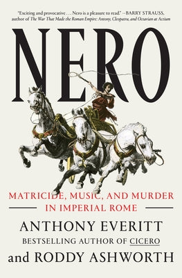 Nero: Matricide, Music, and Murder in Imperial Rome Paperback Random House Trade