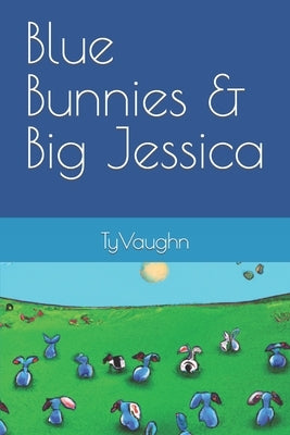 Blue Bunnies & Big Jessica Paperback Independently Published