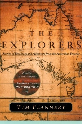 The Explorers: Stories of Discovery and Adventure from the Australian Frontier Paperback Grove Press