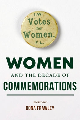 Women and the Decade of Commemorations Paperback Indiana University Press (Ips)