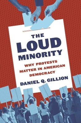 The Loud Minority: Why Protests Matter in American Democracy Paperback Princeton University Press