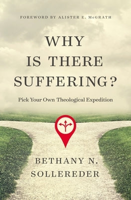 Why Is There Suffering?: Pick Your Own Theological Expedition Zondervan