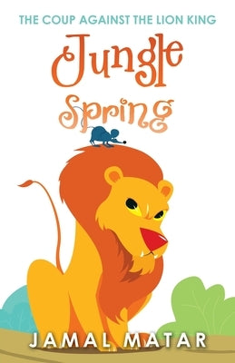 Jungle Spring: The Coup Against The Lion king Paperback Trafford Publishing