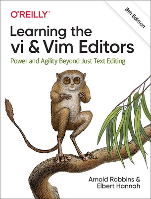Learning the VI and VIM Editors: Power and Agility Beyond Just Text Editing O'Reilly Media
