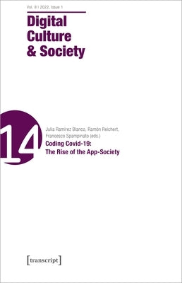 Digital Culture & Society (Dcs), Vol. 8, Issue 1/2022: Coding Covid-19: The Rise of the App-Society Paperback Transcript Publishing