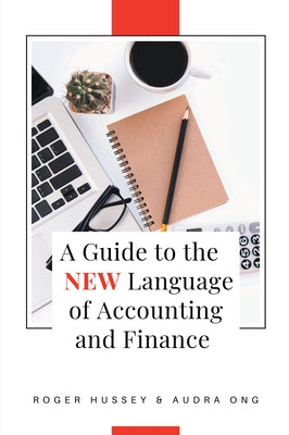 A Guide to the New Language of Accounting and Finance by Hussey, Roger
