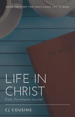 Life in Christ: Daily Devotional Journal Paperback WestBow Press