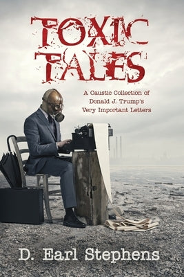 Paperback book titled "Toxic Tales: A Caustic Collection of Donald J. Trump's Very Important Letters" by Wordsmiths, Ink, showing the cover.