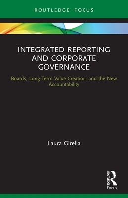 Integrated Reporting and Corporate Governance: Boards, Long-Term Value Creation, and the New Accountability Paperback Routledge