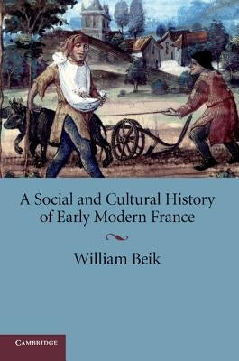 A Social and Cultural History of Early Modern France Paperback Cambridge University Press