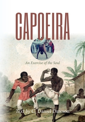 Capoeira: An Exercise of the Soul Paperback Diasporic Africa Press