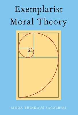 Exemplarist Moral Theory Paperback Oxford University Press, USA