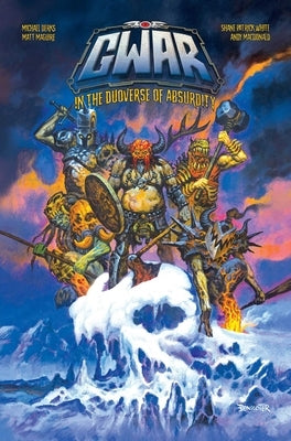 Gwar: In the Duoverse of Absurdity: In the Duoverse of Absurdity by Derks, Mike