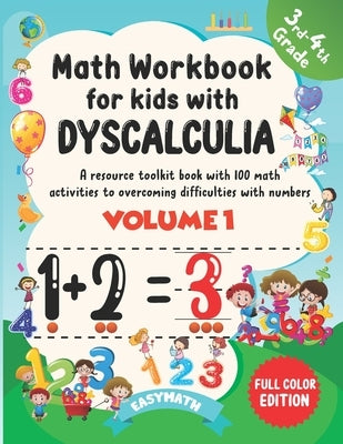Math Workbook For Kids With Dyscalculia. A resource toolkit book with 100 math activities to overcoming difficulties with numbers. Volume 1. Full colo Paperback Independently Published