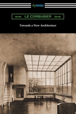 Towards a New Architecture Paperback Digireads.com