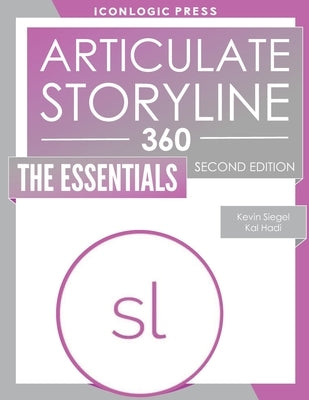 Articulate Storyline 360: The Essentials Paperback Iconlogic, Inc.