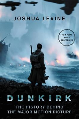 Dunkirk: The History Behind the Major Motion Picture Paperback William Morrow & Company