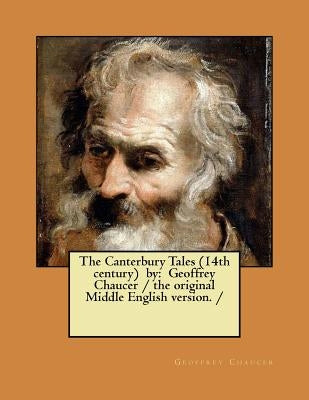 The Canterbury Tales (14th century) by: Geoffrey Chaucer / the original Middle English version. / Paperback Createspace Independent Publishing Platform