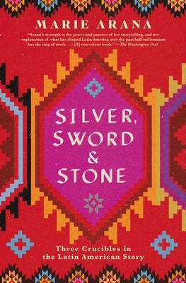 Silver, Sword, and Stone: Three Crucibles in the Latin American Story Simon & Schuster
