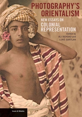 Photography's Orientalism: New Essays on Colonial Representation Paperback Getty Research Institute