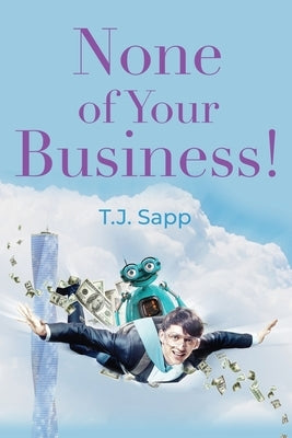 None of Your Business! Paperback Booklocker.com